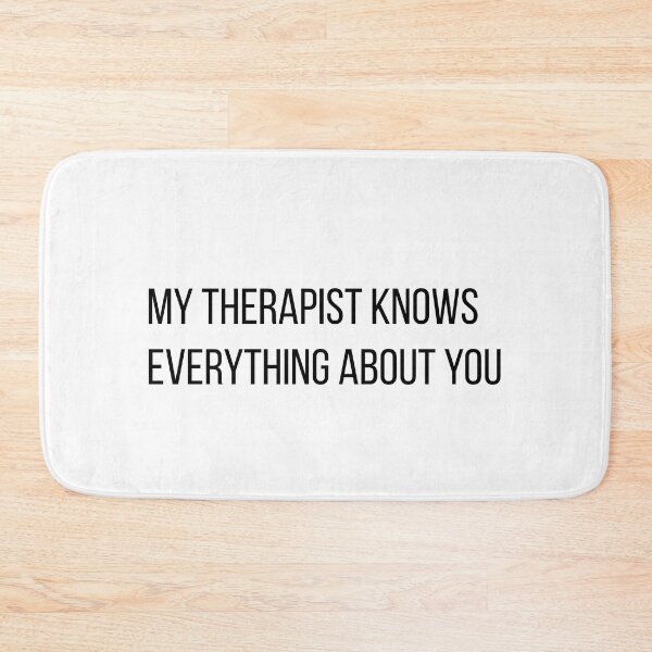 Item preview, My Therapist Knows Everything About You Sarcastic Humor designed and sold by LevisParnell.