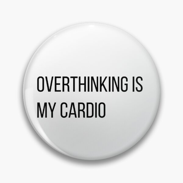 Item preview, Overthinking Is My Cardio Funny Sarcastic Quote designed and sold by LevisParnell.
