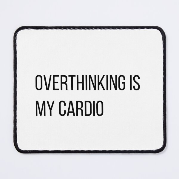 Item preview, Overthinking Is My Cardio Funny Sarcastic Quote designed and sold by LevisParnell.
