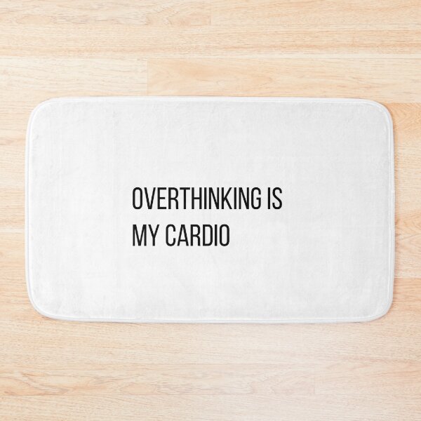 Item preview, Overthinking Is My Cardio Funny Sarcastic Quote designed and sold by LevisParnell.