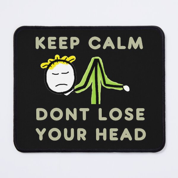 Item preview, Keep Calm and Dont Lose Your Head designed and sold by Mark-Ewbie.