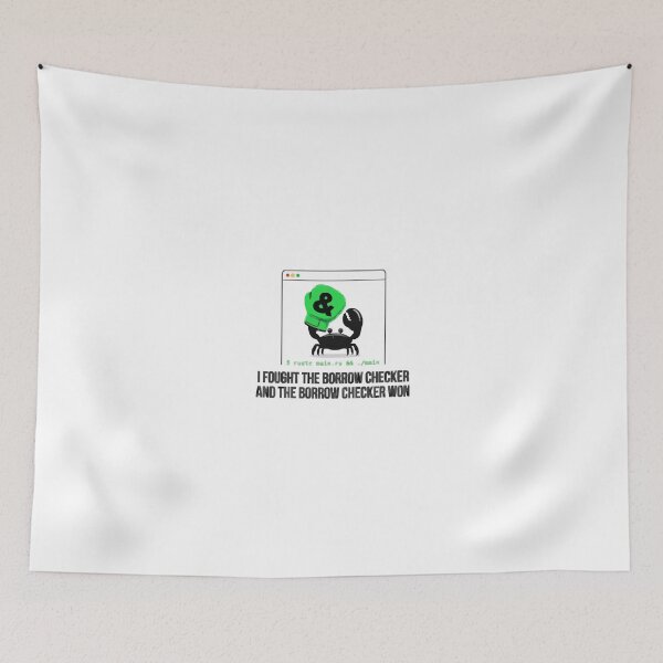 Item preview, I Fought The Borrow Checker And The Borrow Checker Won designed and sold by Bianca Oltean.