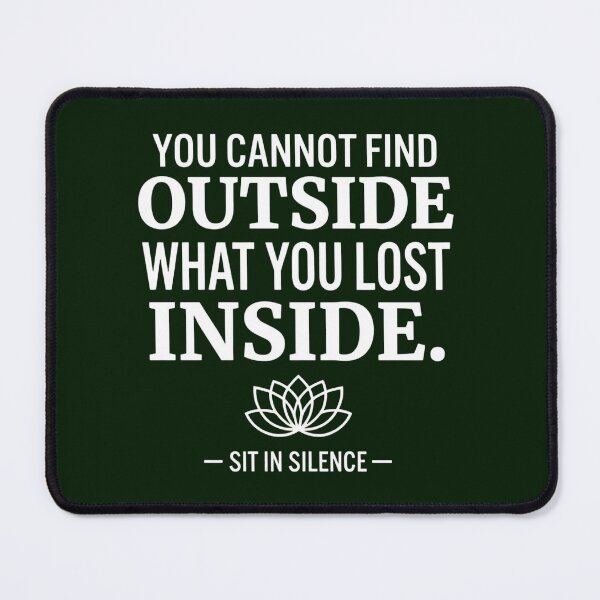 Item preview, You Cannot Find Outside What You Lost Inside—Soft Stillness.  designed and sold by SitInSilence24.