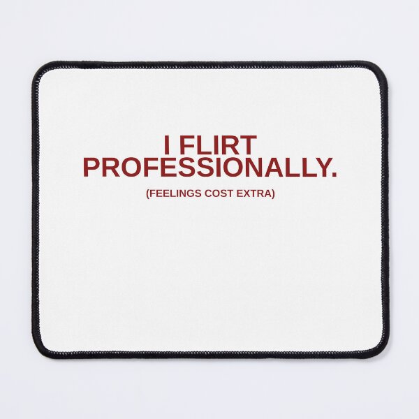 Item preview, I Flirt Professionally, Feelings Cost Extra designed and sold by Odar.