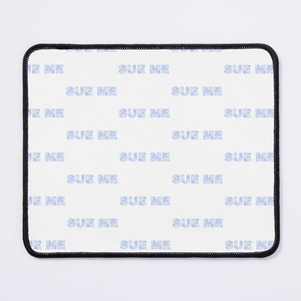 Item preview, "SUE ME" - Audrey Hobert designed and sold by DreamsPortal.