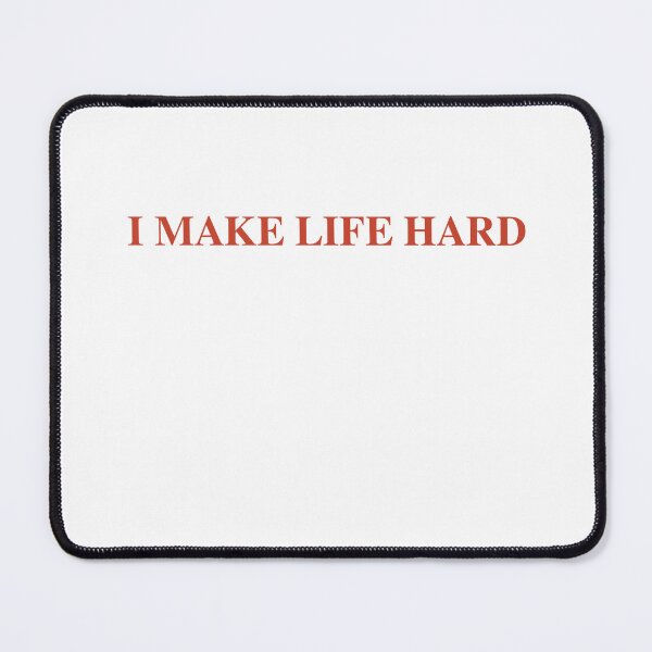 Item preview, I Make Life Hard designed and sold by Odar.