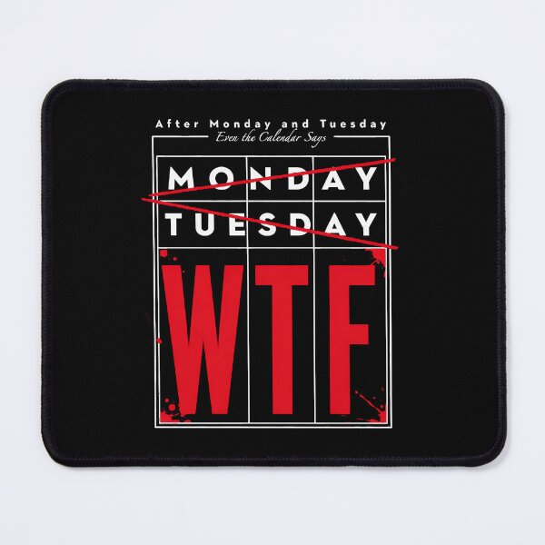 Item preview, After Monday and Tuesday Even the Calendar Says WTF designed and sold by Millsoft.