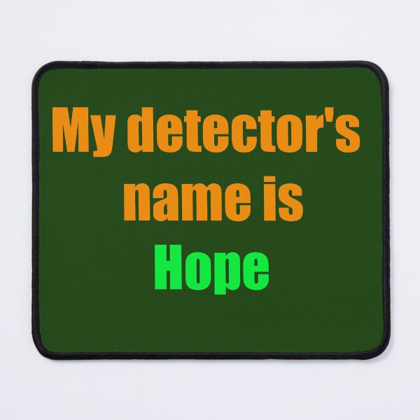 Item preview, My Metal Detector Name Is Hope designed and sold by TribeGlyph.