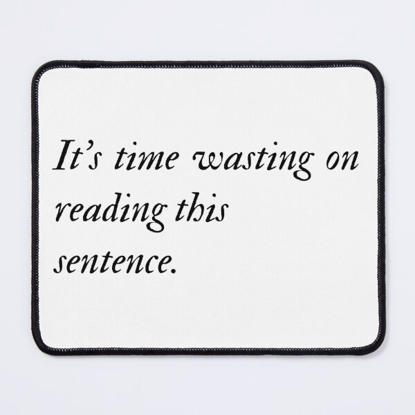 Item preview, It's time wasting on reading this sentence designed and sold by ArtistTejal.