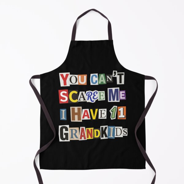 Item preview, You Can't Scare Me I Have 11 Grandkids designed and sold by d247.