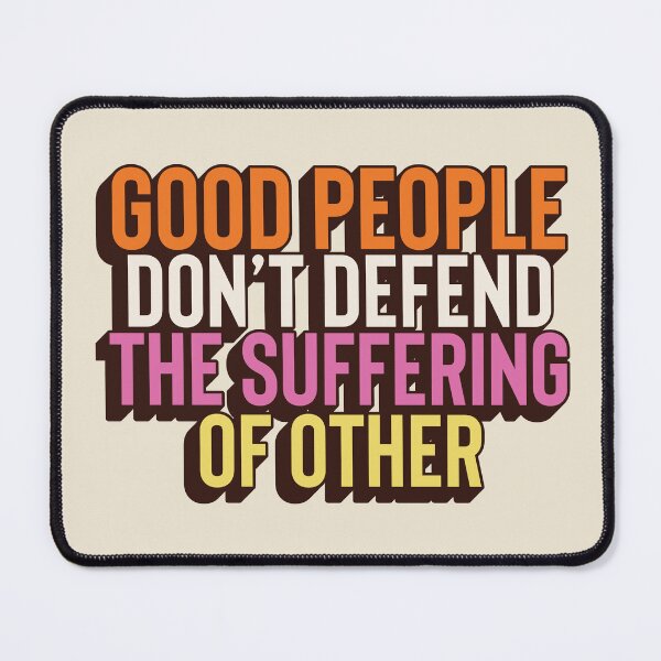 Item preview, Good People Don't Defend the Suffering of Others designed and sold by bolimj.