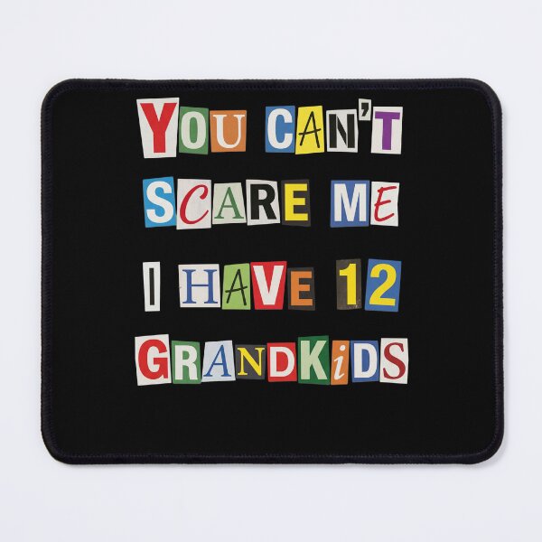 Item preview, You Can't Scare Me I Have 12 Grandkids Humor designed and sold by d247.