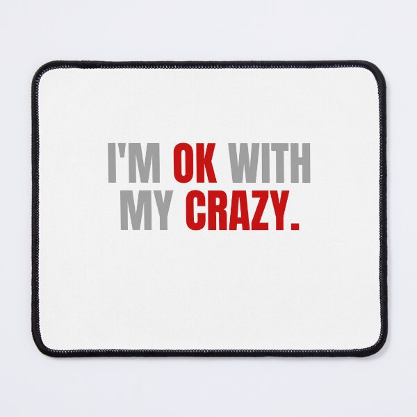 Item preview, I'm Ok With My Crazy  designed and sold by Odar.