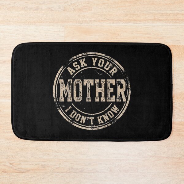 Item preview, Ask Your Mother I Don't Know Funny Dad Quote designed and sold by d247.