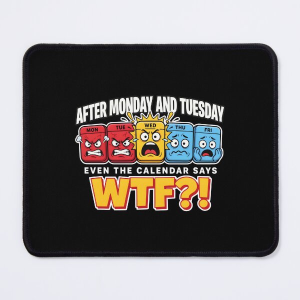 Item preview, After Monday and Tuesday Even the Calendar Says WTF Funny Office Meme designed and sold by Redgiant87x.