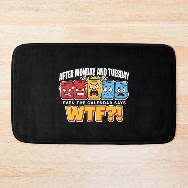 Item preview, After Monday and Tuesday Even the Calendar Says WTF Funny Office Meme designed and sold by Redgiant87x.