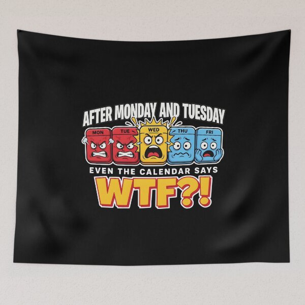 Item preview, After Monday and Tuesday Even the Calendar Says WTF Funny Office Meme designed and sold by Redgiant87x.
