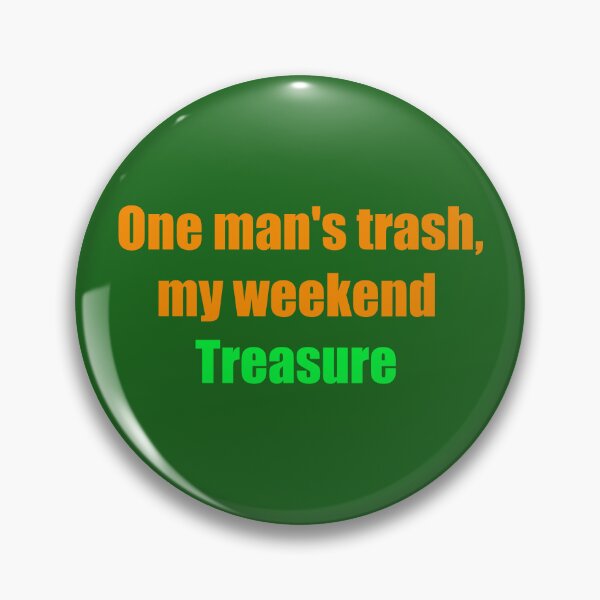 Item preview, One Mans Trash Is My Weekend Treasure designed and sold by TribeGlyph.
