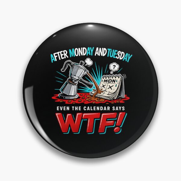 Item preview, After Monday and Tuesday Even the Calendar Says WTF Work Week Humor for Coworkers designed and sold by Redgiant87x.