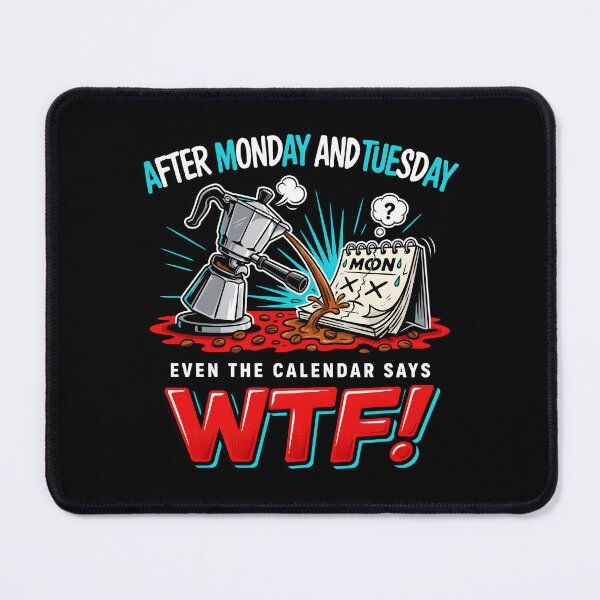 Item preview, After Monday and Tuesday Even the Calendar Says WTF Work Week Humor for Coworkers designed and sold by Redgiant87x.