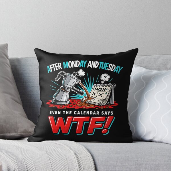 Item preview, After Monday and Tuesday Even the Calendar Says WTF Work Week Humor for Coworkers designed and sold by Redgiant87x.