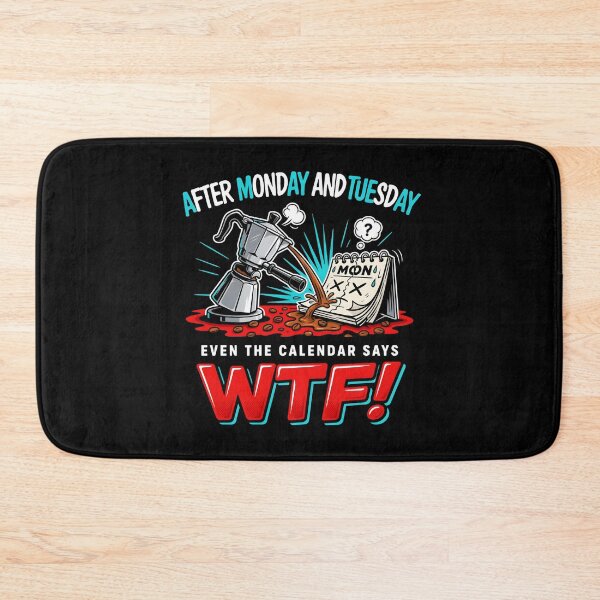 Item preview, After Monday and Tuesday Even the Calendar Says WTF Work Week Humor for Coworkers designed and sold by Redgiant87x.