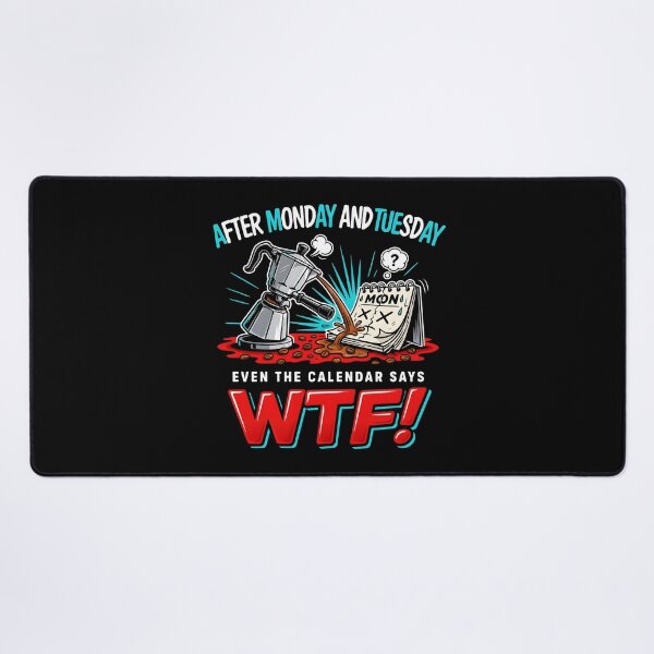 Item preview, After Monday and Tuesday Even the Calendar Says WTF Work Week Humor for Coworkers designed and sold by Redgiant87x.