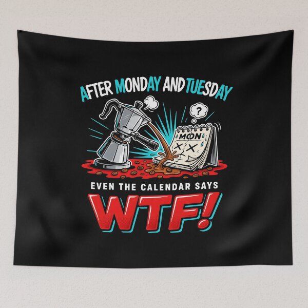 Item preview, After Monday and Tuesday Even the Calendar Says WTF Work Week Humor for Coworkers designed and sold by Redgiant87x.