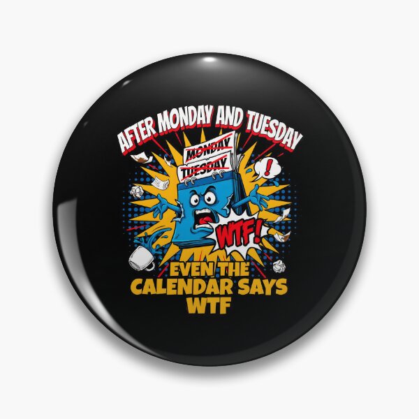 Item preview, After Monday and Tuesday Even the Calendar Says WTF Funny Saying Office Meme designed and sold by Redgiant87x.