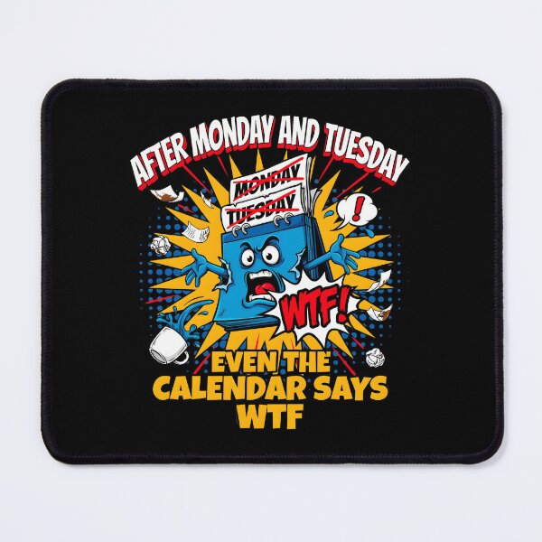 Item preview, After Monday and Tuesday Even the Calendar Says WTF Funny Saying Office Meme designed and sold by Redgiant87x.