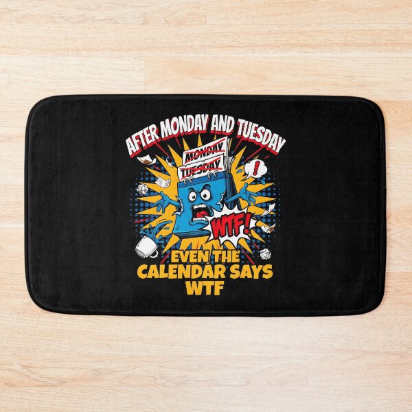 Item preview, After Monday and Tuesday Even the Calendar Says WTF Funny Saying Office Meme designed and sold by Redgiant87x.
