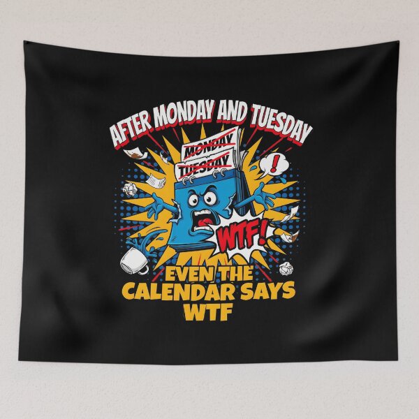 Item preview, After Monday and Tuesday Even the Calendar Says WTF Funny Saying Office Meme designed and sold by Redgiant87x.