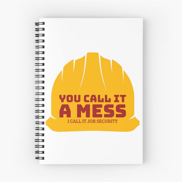 Item preview, YOU CALL IT A MESS, I CALL IT JOB SECURITY designed and sold by ComfyCustom.