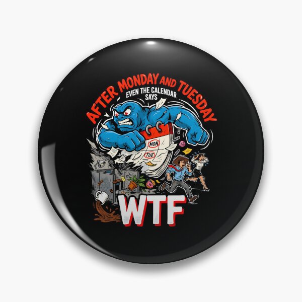Item preview, After Monday and Tuesday Even the Calendar Says WTF Sarcastic Work Week designed and sold by Redgiant87x.