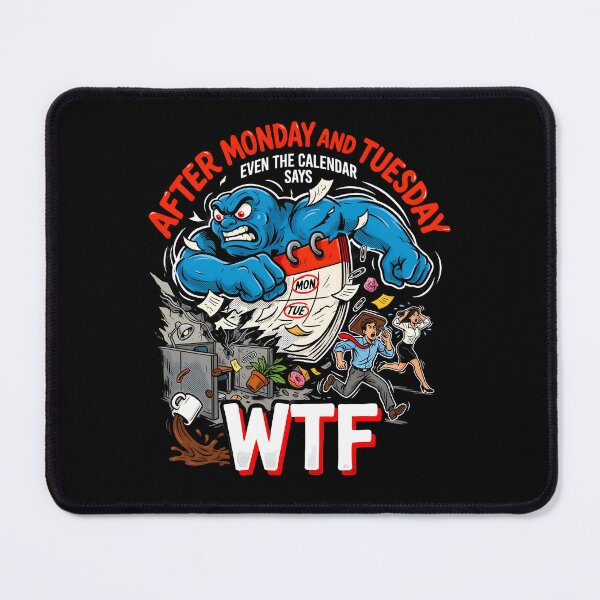 Item preview, After Monday and Tuesday Even the Calendar Says WTF Sarcastic Work Week designed and sold by Redgiant87x.