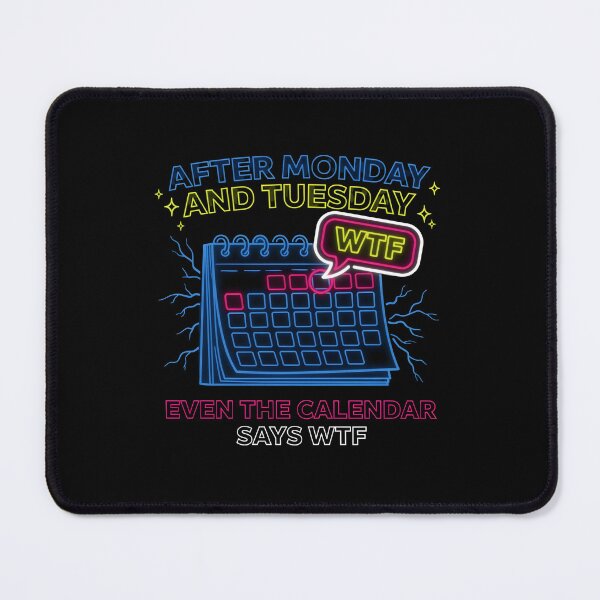 Item preview, After Monday and Tuesday Even the Calendar Says WTF Funny Coworkers designed and sold by Redgiant87x.