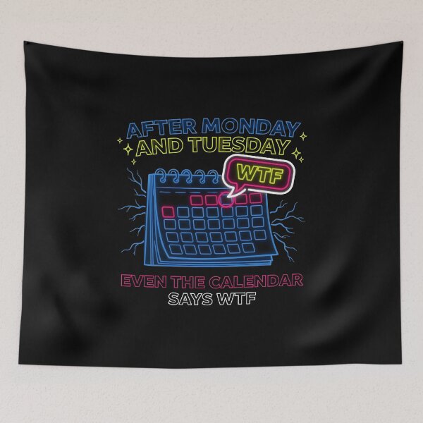 Item preview, After Monday and Tuesday Even the Calendar Says WTF Funny Coworkers designed and sold by Redgiant87x.