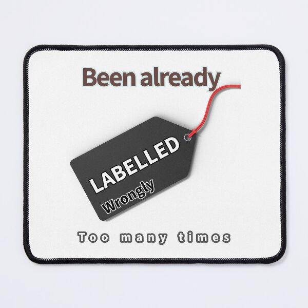 Item preview, Been Already Labelled Wrongly Text Art designed and sold by Heal of Souls Designs .