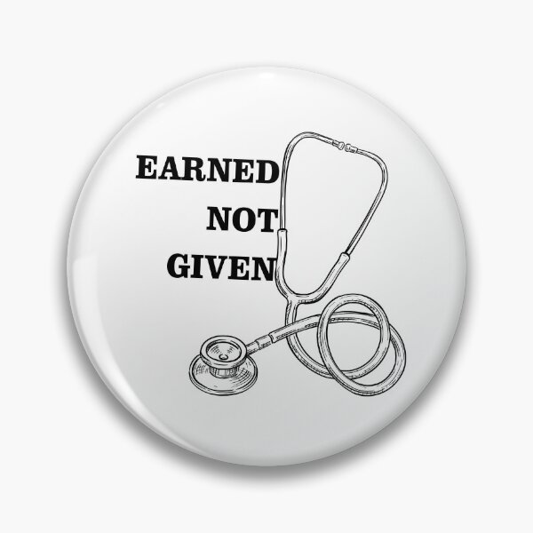 Item preview, Earned Not Given Med Student Medicine Motivation  designed and sold by foryourbestself.