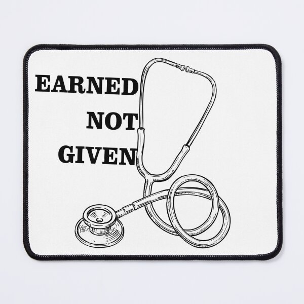 Item preview, Earned Not Given Med Student Medicine Motivation designed and sold by foryourbestself.