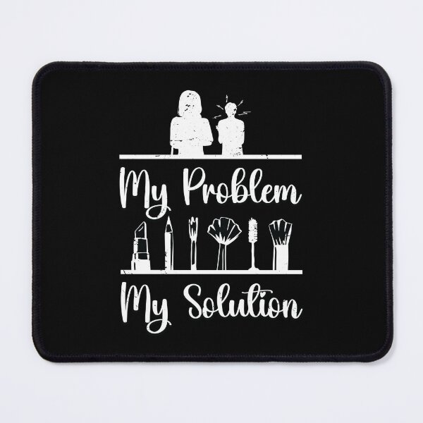 Item preview, Make-Up Artist My Problem My Pictogram Mom Dad designed and sold by tshirtconcepts.