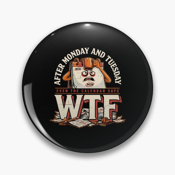 Item preview, After Monday and Tuesday Even the Calendar Says WTF Funny Workplace Humor designed and sold by Redgiant87x.