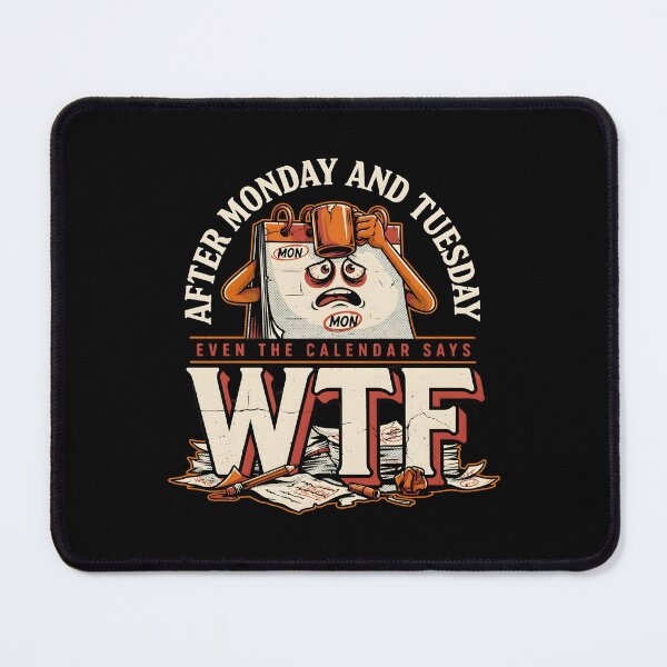 Item preview, After Monday and Tuesday Even the Calendar Says WTF Funny Workplace Humor designed and sold by Redgiant87x.