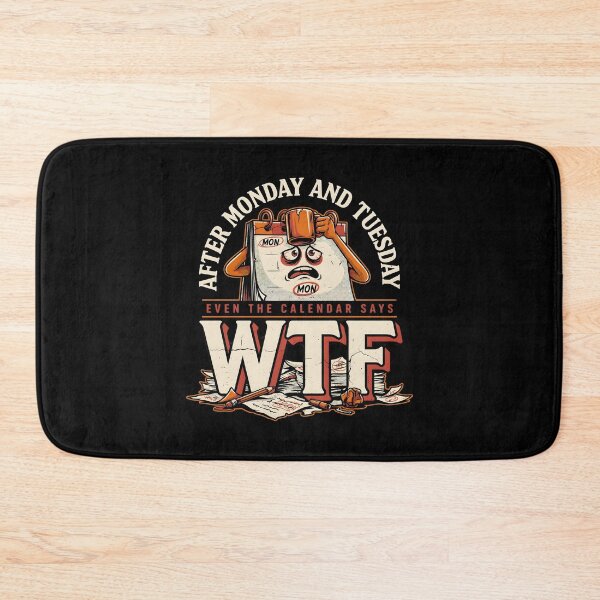 Item preview, After Monday and Tuesday Even the Calendar Says WTF Funny Workplace Humor designed and sold by Redgiant87x.