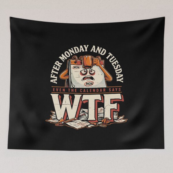 Item preview, After Monday and Tuesday Even the Calendar Says WTF Funny Workplace Humor designed and sold by Redgiant87x.