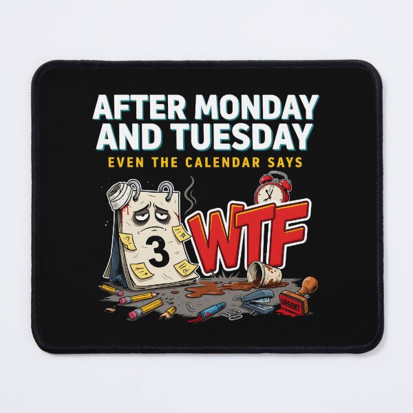 Item preview, After Monday and Tuesday Even the Calendar Says WTF Funny Saying for Office Workers designed and sold by Redgiant87x.