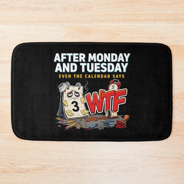 Item preview, After Monday and Tuesday Even the Calendar Says WTF Funny Saying for Office Workers designed and sold by Redgiant87x.