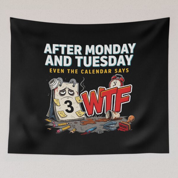 Item preview, After Monday and Tuesday Even the Calendar Says WTF Funny Saying for Office Workers designed and sold by Redgiant87x.
