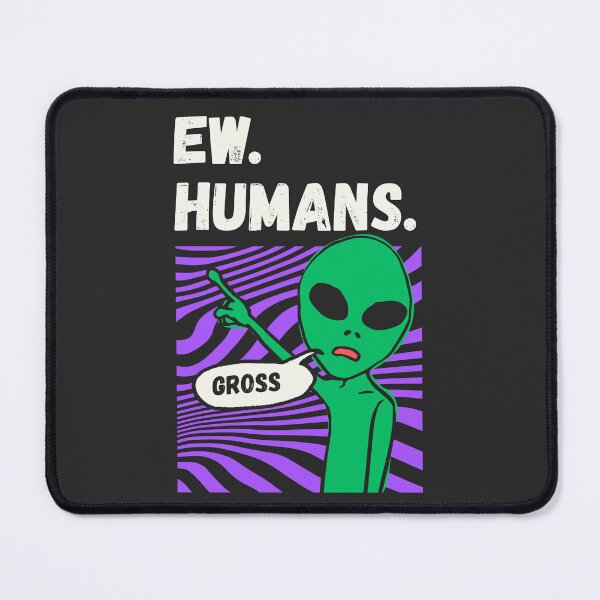 Item preview, Ew Humans Funny Alien Introvert Meme designed and sold by Volt Junkies.
