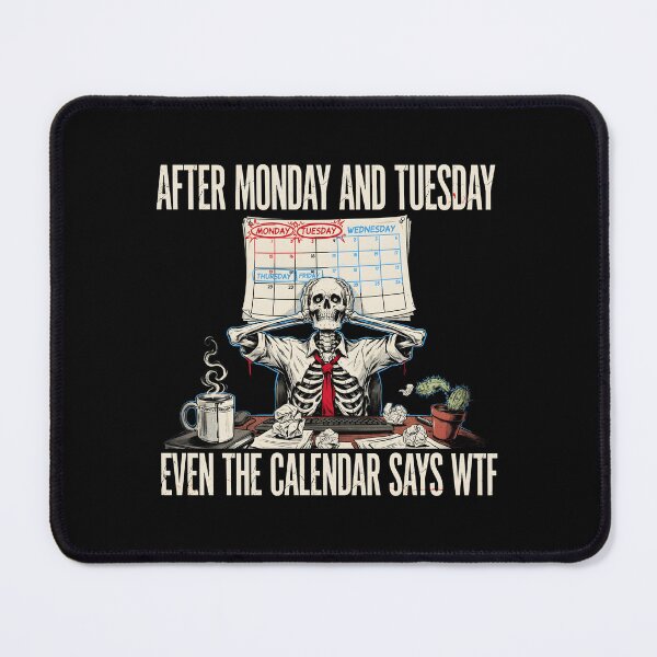 Item preview, After Monday and Tuesday Even the Calendar Says WTF Midweek Office Meme Humor designed and sold by Redgiant87x.